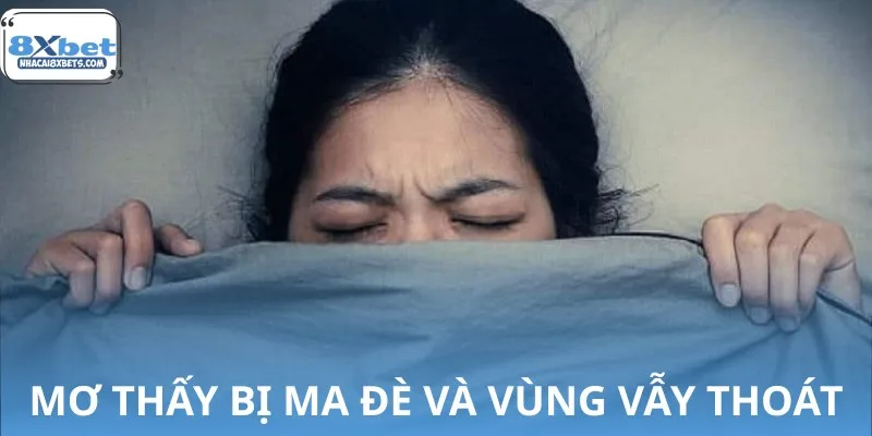 Mộng thấy ma đè và vùng vẫy thoát thể hiện ý chí kiên cường