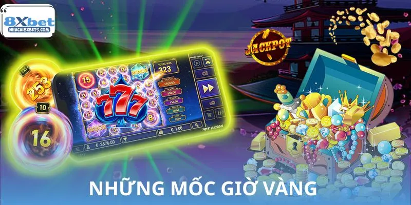 Quay hũ vào những khung giờ vàng để gia tăng lợi nhuận