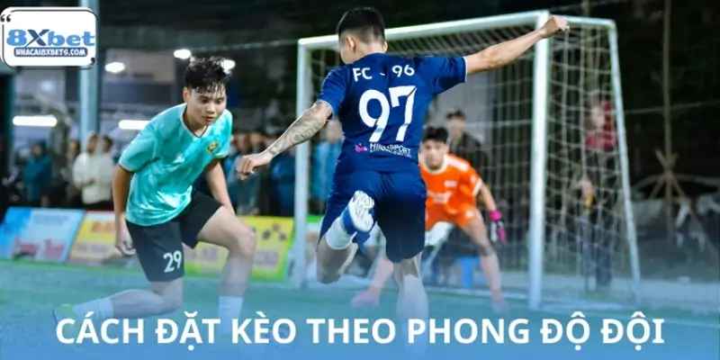 Hướng dẫn công thức đặt kèo theo phong độ đội bóng chuẩn